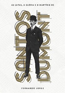 Lutas, a Gloria e o Martirio de Santos Dumont, as