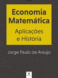 Economia Matematica: Aplicacoes e Historia