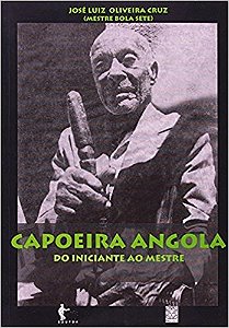 Capoeira Angola - do Iniciante ao Mestre