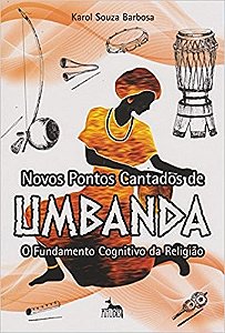 Novos Pontos Cantados de Umbanda -  o Fundamento Cognitivo da Religiao
