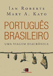 Portugues Brasileiro: Uma Viagem Diacronica