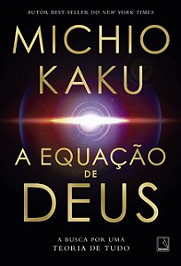 Equacao de Deus, A: a Busca por Uma Teoria de Tudo