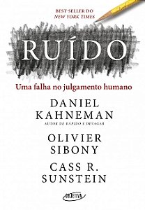 Ruido: Uma Falha no Julgamento Humano