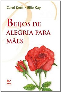 Beijos de Alegria para Maes