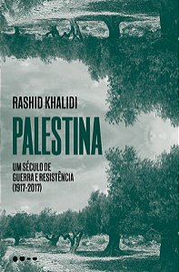 Palestina: Um Seculo de Guerra e Resistencia (1917-2017)