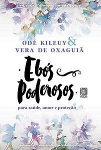 Ebos Poderosos para Saude, Amor e Protecao