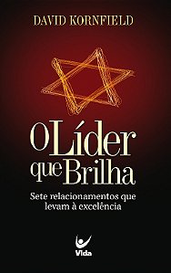 Lider Que Brilha, o - Sete Relacionamentos Que Levam a Excelencia