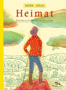 Heimat: Ponderacoes de Uma Alema sobre Sua Terra e Historia