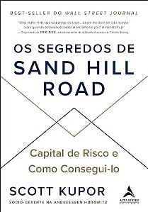 Segredos de Sand Hill Road, os - Capital de Risco e Como Consegui-lo