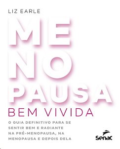 Menopausa Bem Vivida: o Guia Definitivo para se Sentir Bem e Radiante na pr