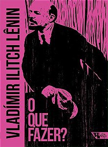 Que Fazer , O: Questoes Candentes de Nosso Movimento