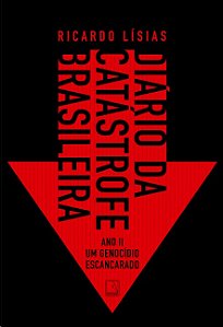 Diario da Catastrofe Brasileira: Ano Ii: Um Genocidio Escancarado: 2