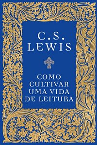 Como Cultivar Uma Vida de Leitura