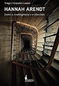 Hannah Arendt: entre a Contingencia e o Absoluto