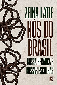 Nos do Brasil: Nossa Heranca e Nossas Escolhas