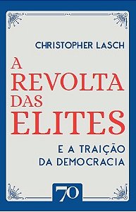 Revolta das Elites e a Traicao da Democracia, A