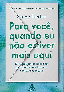 Para Voce, Quando Eu Nao Estiver Mais Aqui: Doze Perguntas Essenciais para