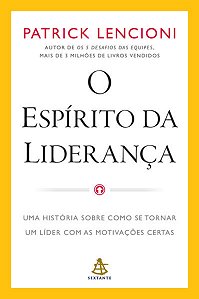 Espirito da Lideranca, O: Uma Historia sobre Como se Tornar Um Lider com as
