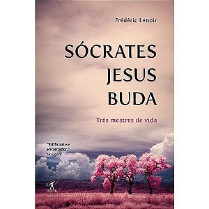 Socrates, Jesus, Buda - Tres Mestres de Vida