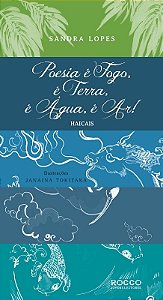 Poesia e Fogo, e Terra, e Agua, e Ar!: Haicais