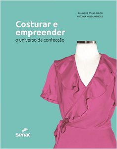 Costurar e Empreender: o Universo da Confeccao