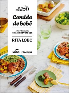 Comida de Bebe: Uma Introducao a Comida de Verdade
