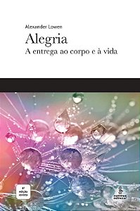 Alegria - a Entrega ao Corpo e a Vida