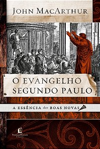 Evangelho Segundo Paulo, o - a Essencia das Boas Novas