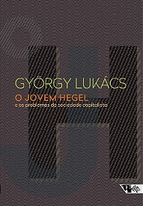 Jovem Hegel, o - e os Problemas da Sociedade Capitalista