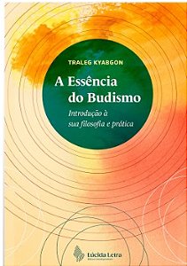 Essencia do Budismo, A: Introducao a Sua Filosofia e Pratica