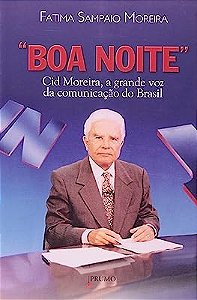 Boa Noite - Cid Moreira, a Grande Voz da Comunicacao do Brasil