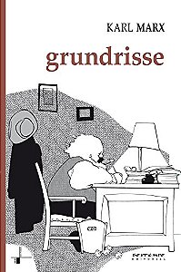 Grundrisse Manuscritos Economicos de 1857-1858 - Esbocos da Critica da Econ