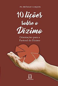10 Licoes sobre o Dizimo - Orientacoes para a Pastoral do Dizimo