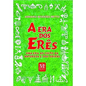 Era dos Eres, A: Uma era ao Culto da Natureza e dos Orixas
