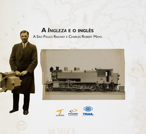 Ingleza e o Ingles, a - a Sao Paulo Railway e Charles Robert Mayo