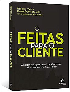 Feitas para o Cliente - as Verdadeiras Licoes de Mais de 50 Empresas Feitas