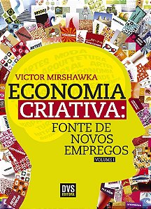 Economia Criativa - Fonte de Novos Empregos Vol.1