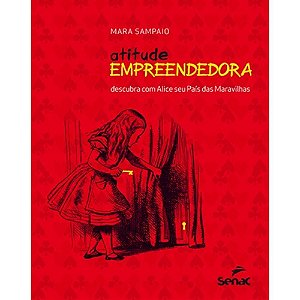 Atitude Empreendedora: Descubra com Alice Seu Pais das Maravilhas (versao C