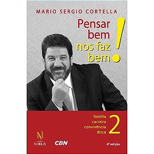 Pensar Bem Nos Faz Bem! - Familia, Carreira, Convivencia e Etica - Vol. 2