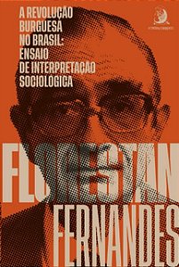 Revolucao Burguesa no Brasil, A: Ensaio de Interpretacao Sociologica