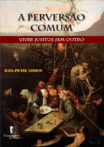 Perversao Comum, a - Viver Juntos sem Outro