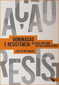 Dominacao e Resistencia - Desafios para Uma Politica Emancipatoria