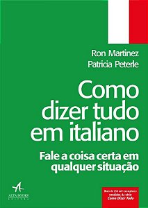 Como Dizer Tudo em Italiano: Fale a Coisa Certa em Qualquer Situacao