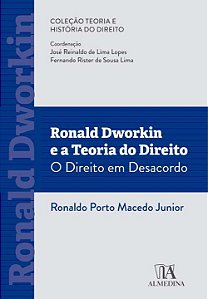 Ronald Dworkin e a Teoria do Direito: o Direito em Desacordo