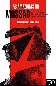 Amazonas da Mossad, As: as Extraordinarias Mulheres dos Servicos Secretos I