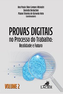 Provas Digitais no Processo do Trabalho: Realidade e Futuro