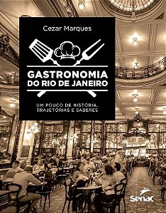 Gastronomia do Rio de Janeiro: Um Poudo de Historia, Trajetorias e Saberes