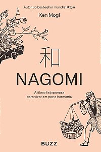 Nagomi: a Filosofia Japonesa para Viver em Paz e Harmonia