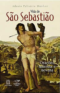 Vida de Sao Sebastiao - Oracoes, Ladainha e Novena