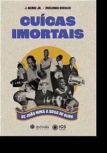 Cuicas Imortais: de Joao Mina a Boca de Ouro